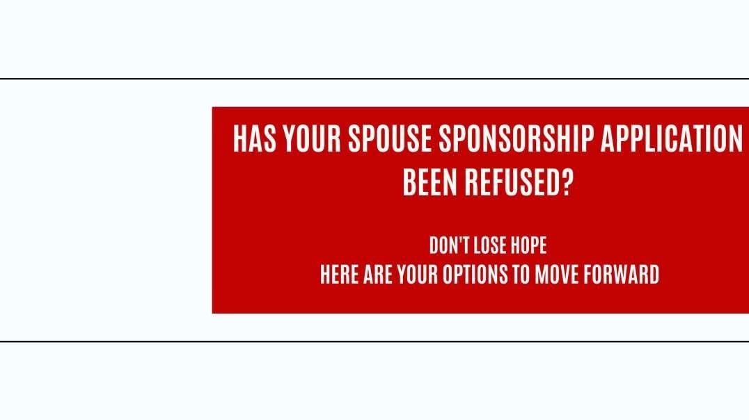 Has your spouse sponsorship application been refused?