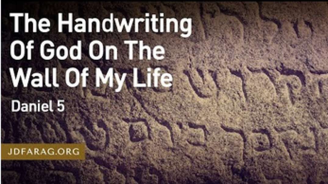 JD FARAG:  DANIEL 5 STUDY: The Handwriting Of God On The Wall Of My Life