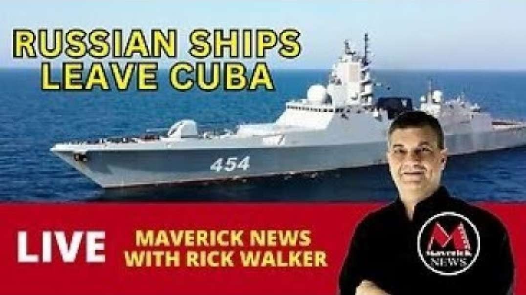 Russian Ships Leave CUBA _ Maverick News Top Stories with Rick Walker.mp4