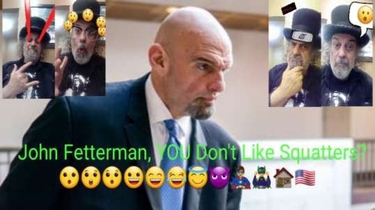 John Fetterman Says Squatters Have NO Rights.  😮😲😯😀😄😂😇😈🦸‍♂️🦹‍♂️🏚🇺🇸