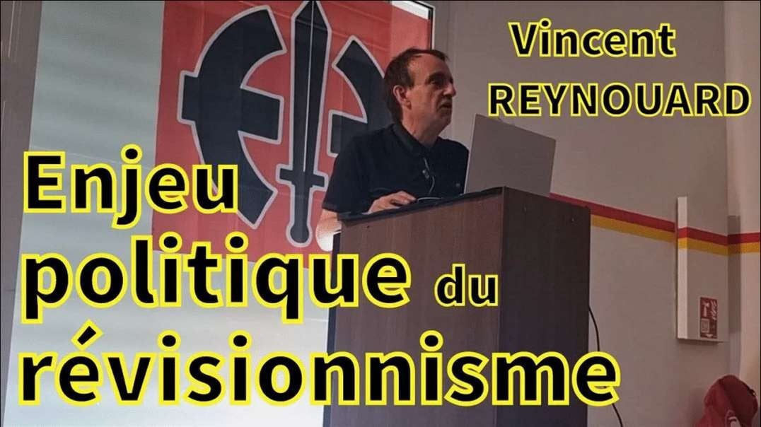 💡 Vincent REYNOUARD, L'enjeu politique du révisionnisme
