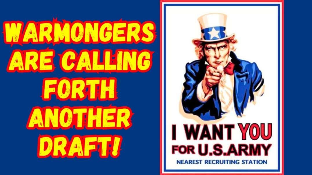 Warmongers Are Calling Forth Another Draft