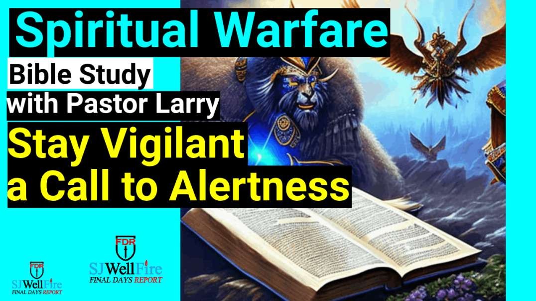 Stay Vigilant: Spiritual Warfare and the Call to Alertness