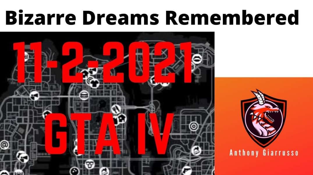 Bizarre Dreams Remembered 11-2-2021 GTA IV