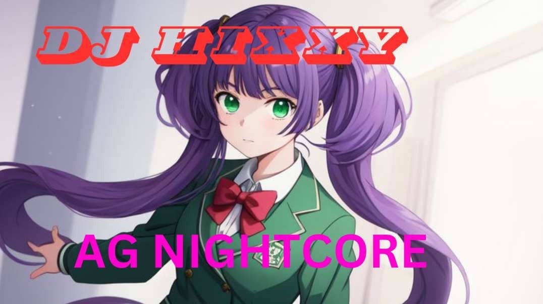 DJ Hixxy More and More AG Nightcore Remix