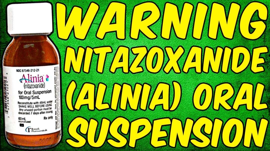 WARNING NEVER BUY OR INGEST NITAZOXANIDE (ALINIA) ORAL SUSPENSION!