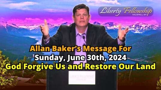 God Forgive Us and Restore Our Land - By Allan Baker, Sunday, June 30th, 2024