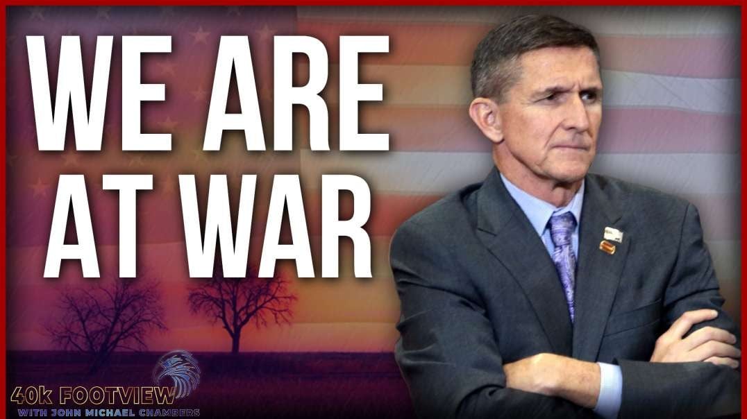 WE ARE AT WAR - An important message concerning General Flynn