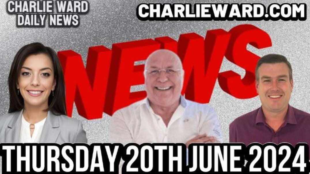 CHARLIE WARD DAILY NEWS WITH PAUL BROOKER & DREW DEMI -THURSDAY 20TH JUNE 2024