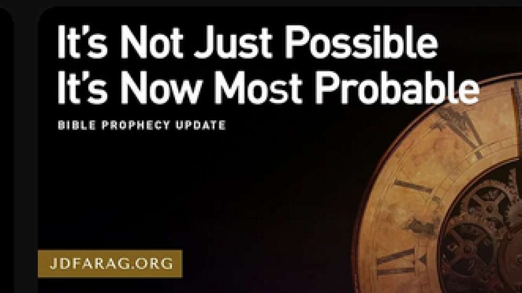 Bible Prophecy Update, It’s Not Just Possible It’s Now Most Probable