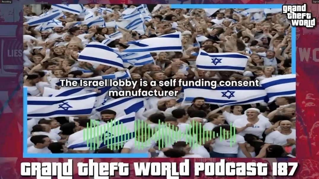 GTW The Israel Lobby Clips From Podcast 187 Grand Theft World.mp4