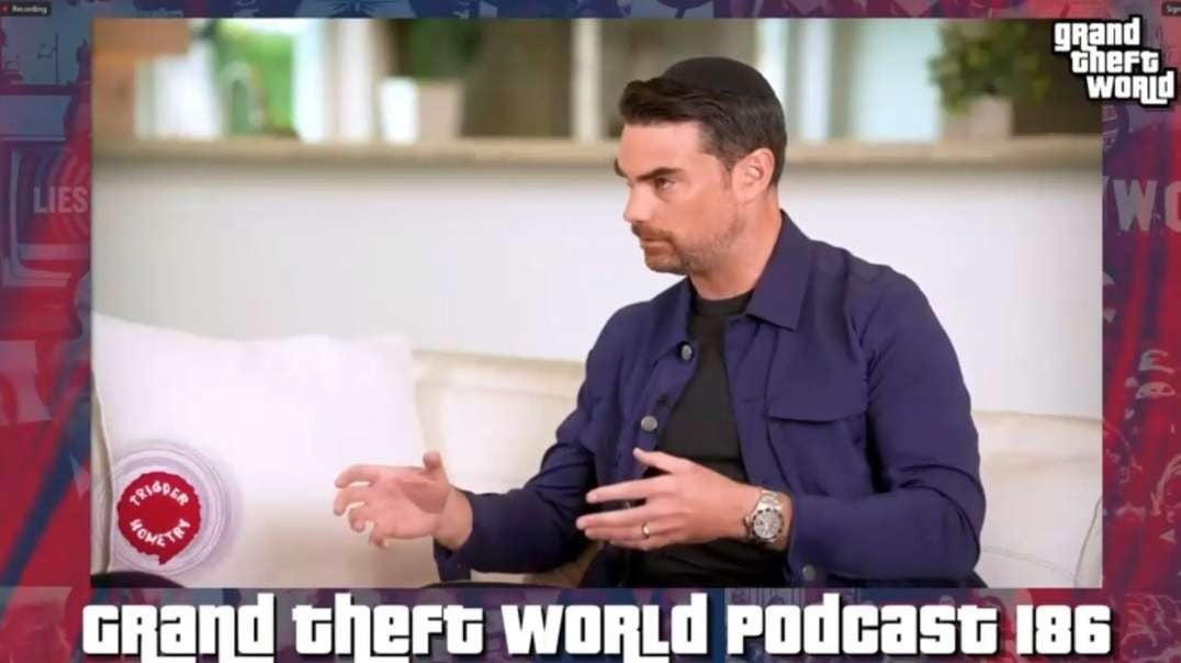 GTW Ben Shapiro Clip From Grand Theft World Podcast 186