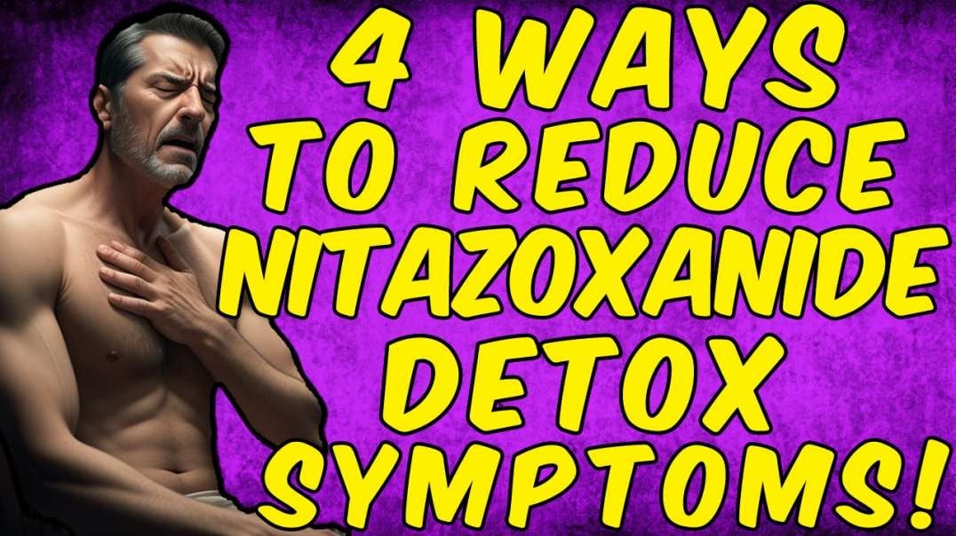4 Ways To Reduce Nitazoxanide Detox Symptoms!