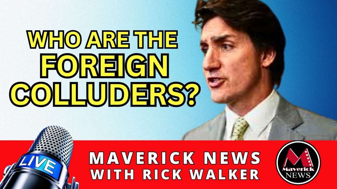 Trudeau Government Dodges Questions On Foreign Colluders | Maverick News Live