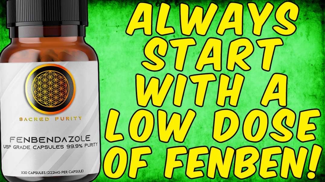 WARNING ALWAYS START WITH A LOW DOSE OF FENBENDAZOLE!