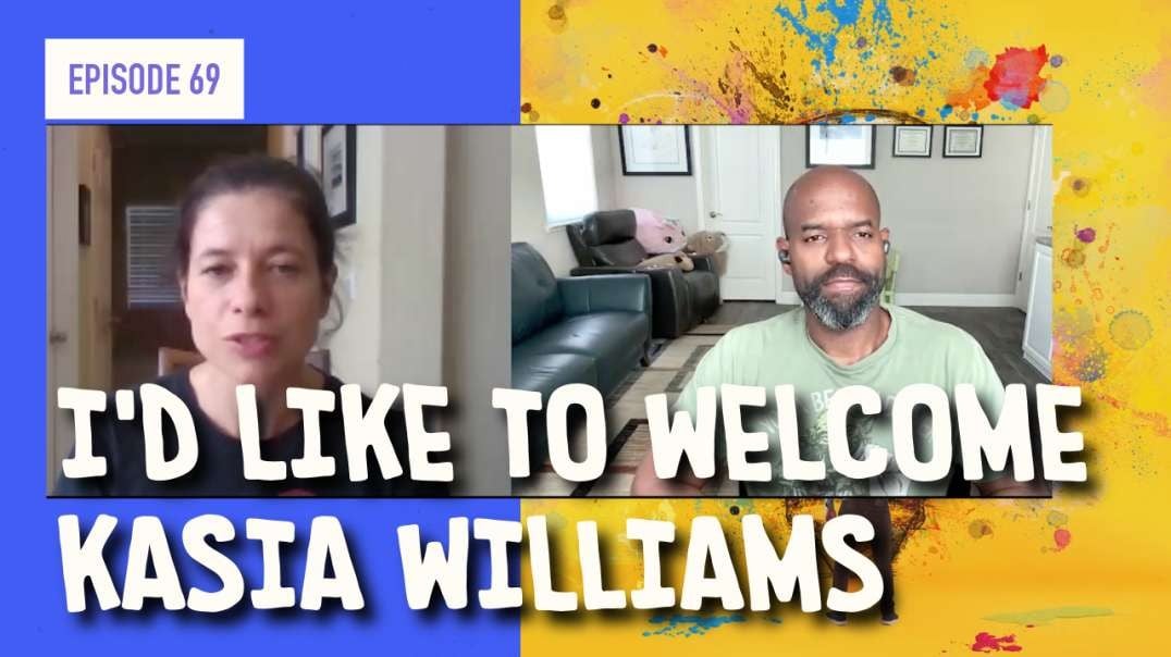 EPISODE 69: I’D LIKE TO WELCOME KASIA WILLIAMS