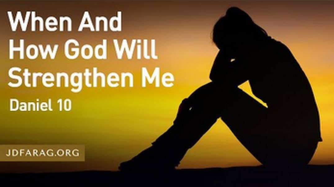 JD Farag:  When And How God Will Strengthen Me Daniel 10