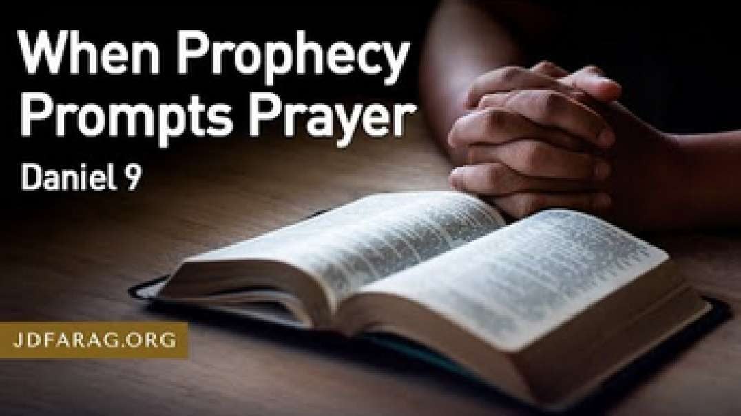 JD FARAG:  When Prophecy Prompts Prayer Daniel 9