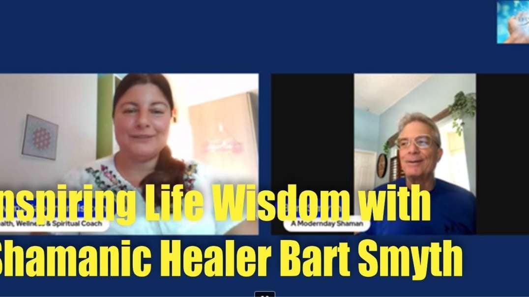Inspiring Life Wisdom with Shamanic Healer Bart Smyth