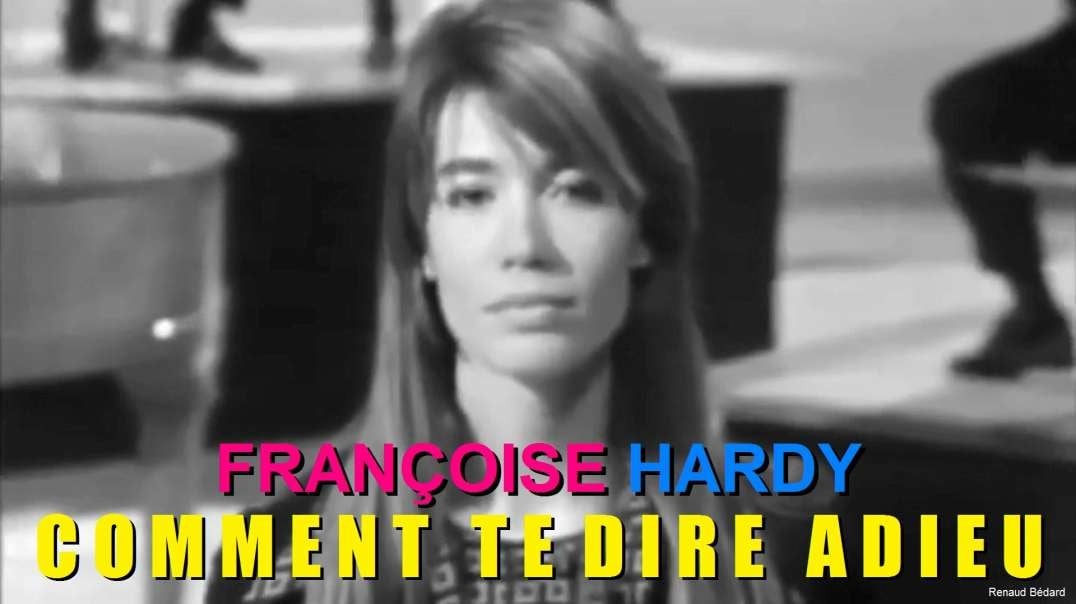 FRANCOISE HARDY - COMMENT TE DIRE ADIEU