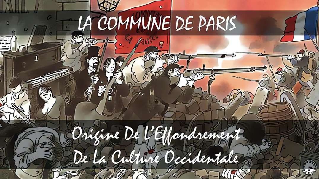 LA COMMUNE DE PARIS : ORIGINE DE L’EFFONDREMENT DE LA CULTURE OCCIDENTALE [Scale 2X]