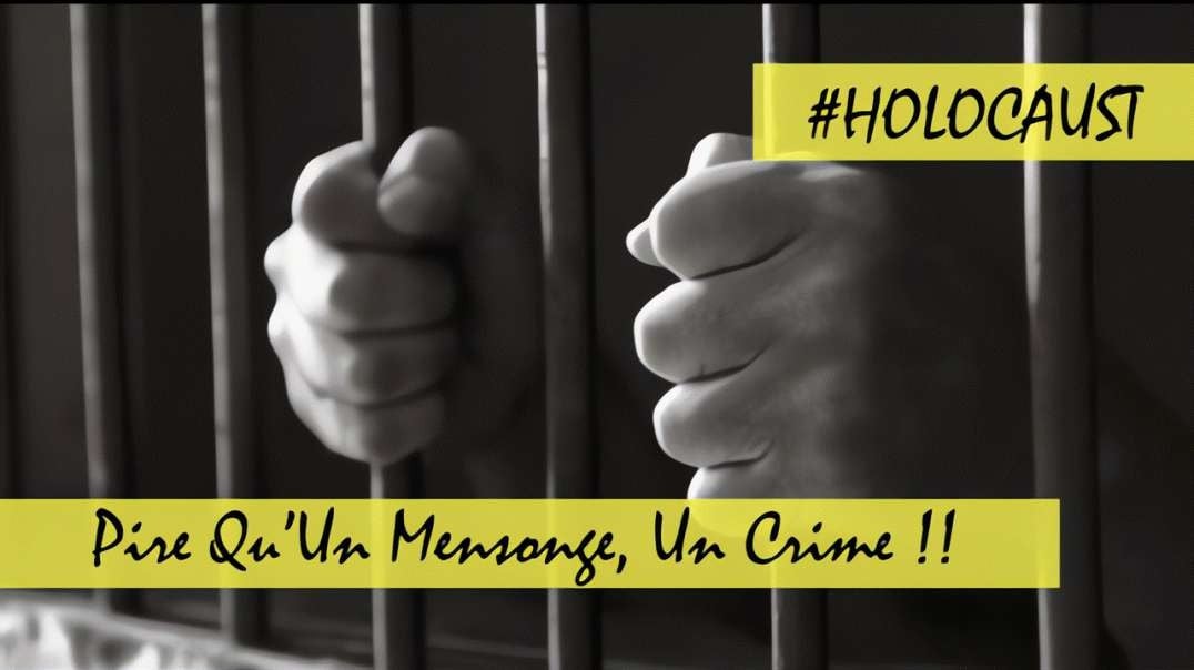 #HOLOCAUST : PIRE QU’UN MENSONGE, UN CRIME !!