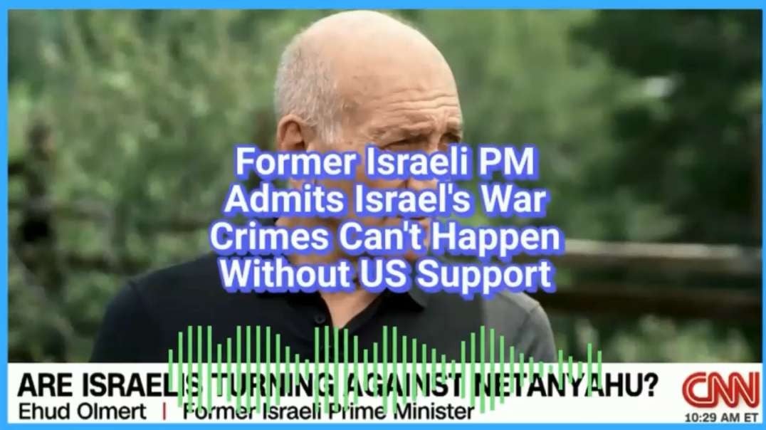 Former Israeli PM Admits Israel's War Crimes Can't Happen Without US Support caitlinjohnstone.mp4