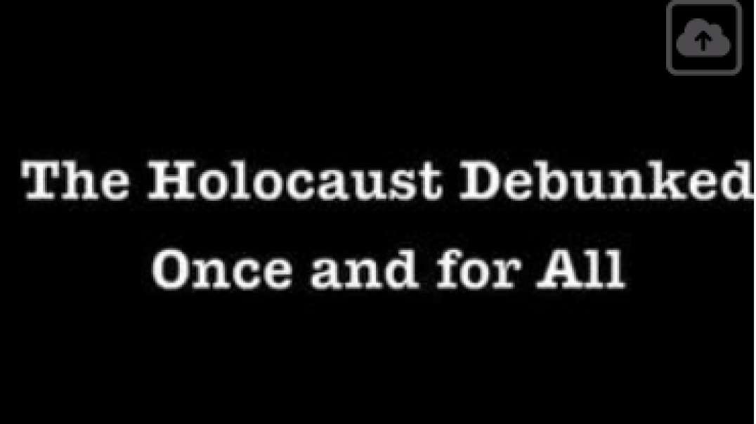 The Holocaust Debunked Once and For All, July 9, 2024.mp4