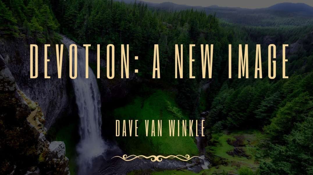 Devotion: A New Image   |     Dave Van Winkle