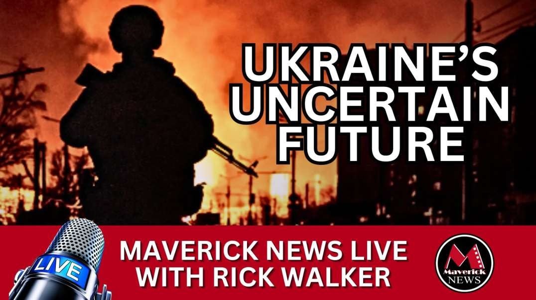 Ukraine_s Uncertain Future _ SPECIAL BROADCAST_ Maverick News Top Stories with Rick Walker.mp4