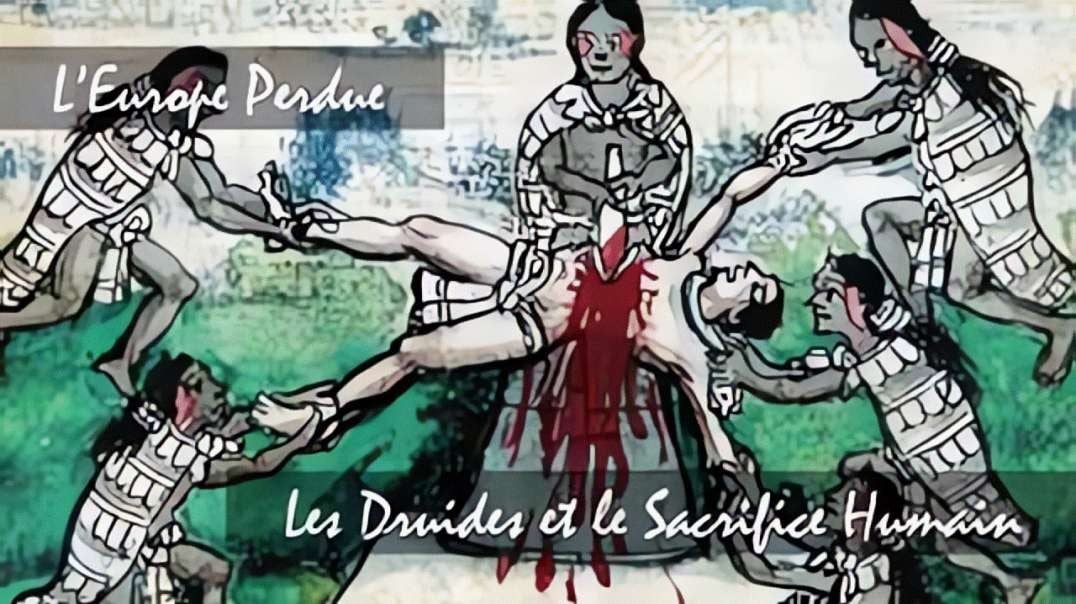 L’Europe Perdue - Les Druides et Le Sacrifice Humain_ITV