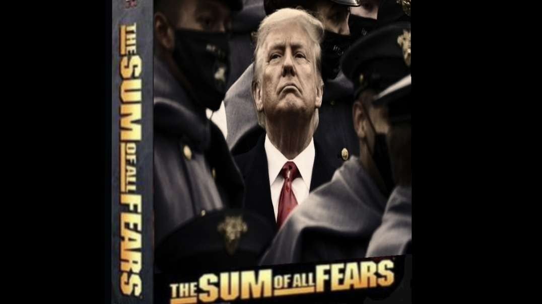 Dear cabal, Donald J. Trump IS The Sum of All Fears!
