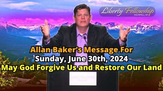 May God Forgive Us and Restore Our Land - By Allan Baker, Sunday, June 30th, 2024