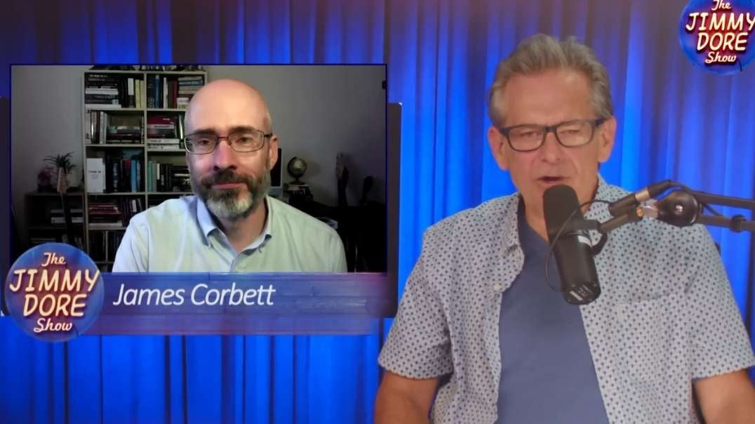 James Corbett Interview with Jimmy Dore thejimmydoreshow.mp4