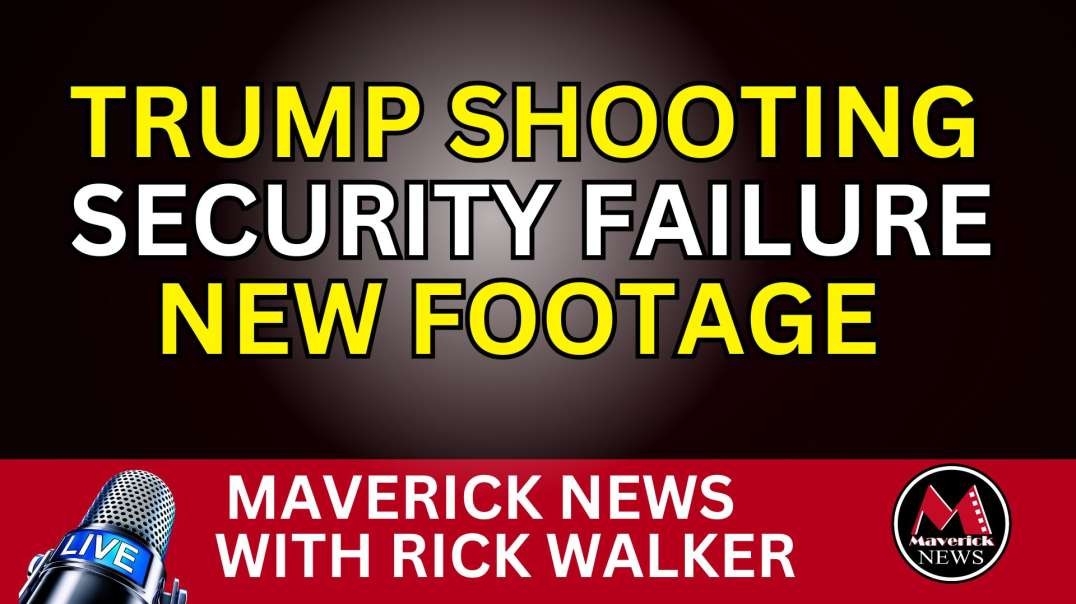 Trump Shooter - New Footage Reveals Security Failure ( Maverick News ).mp4