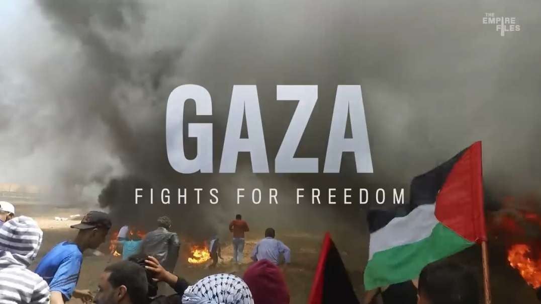 Gaza Fights For Freedom (2019) Full Documentary Directed by Abby Martin empirefiles.mp4