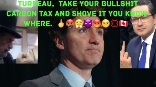 Trudeau Insistent On Carbon Tax.  🖕🤬😤👿😡😠💢🇨🇦