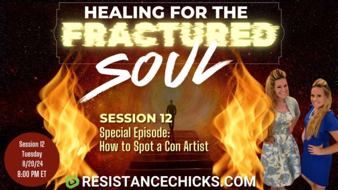 pt1 Healing For the Fractured Soul Session 12 - Special Episode: How to Spot a Con Artist