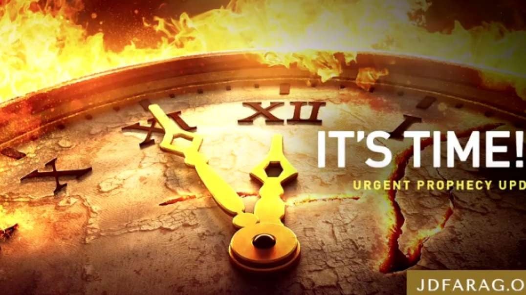 Jd Farag:   Urgent Bible Prophecy Update:    IT'S TIME