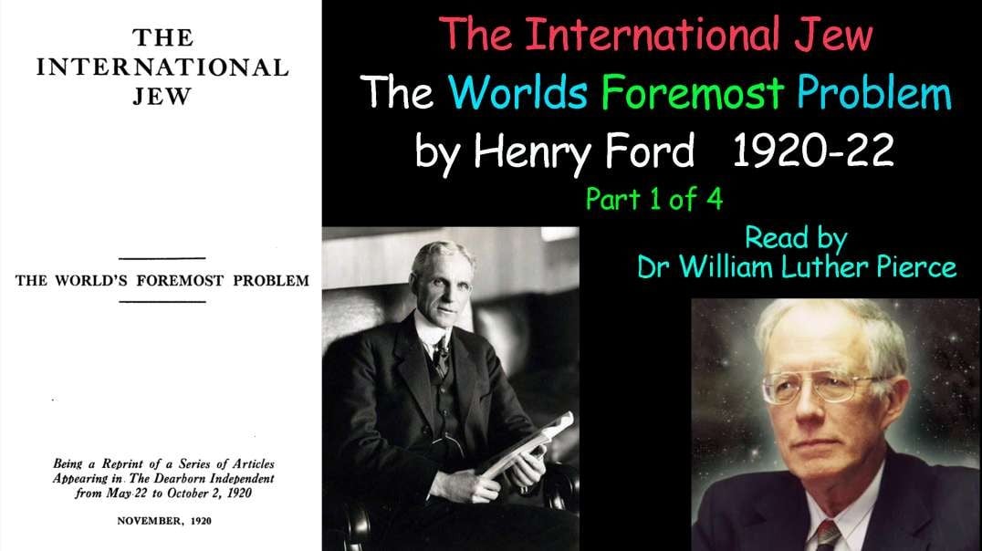The International Jew The Worlds Foremost Problem - Henry Ford (read by Dr William L Pierce) 1 of 4.mp4