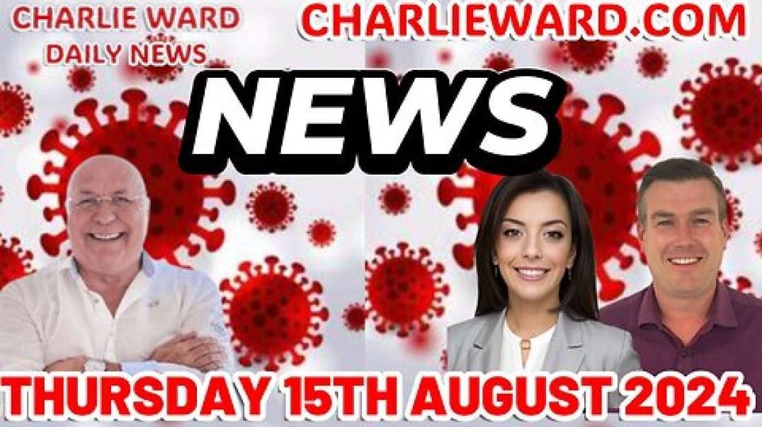 CHARLIE WARD DAILY NEWS WITH PAUL BROOKER & DREW DEMI - THURSDAY 15TH AUGUST 2024