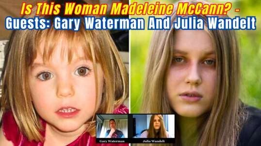 Is This Woman Madeleine McCann? - Guests: Gary Waterman And Julia Wandelt