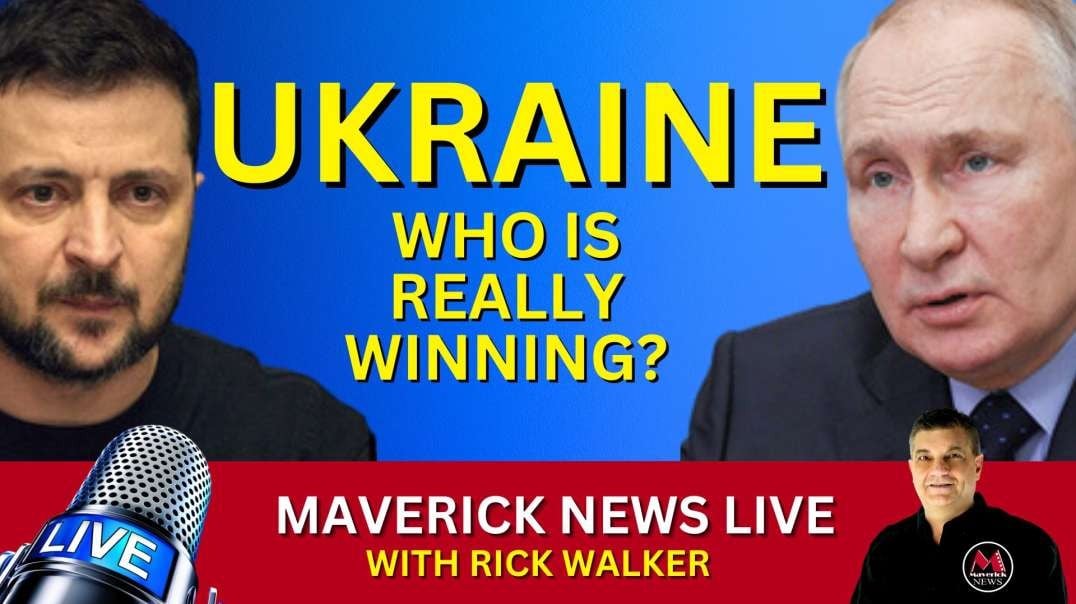 Maverick News SPECIAL REPORT_ _Ukraine...Who Is REALLY Winning__.mp4