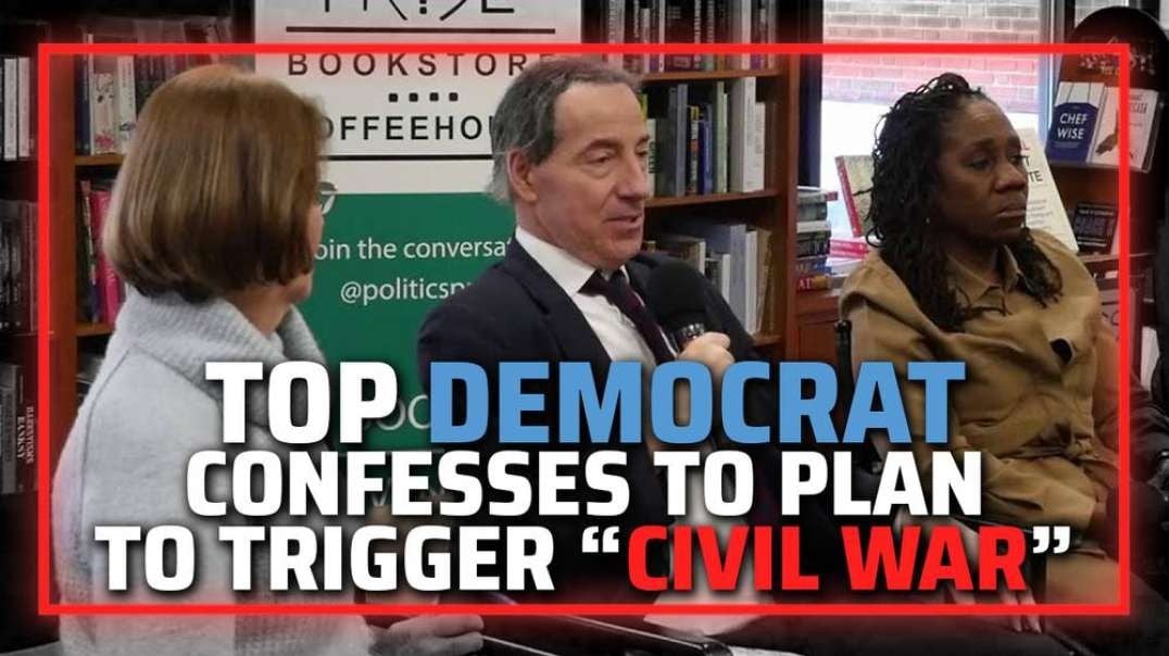 Top Democrat Confesses To Plan To Overthrow US Government & Trigger “Civil War” When Trump Is Reelected