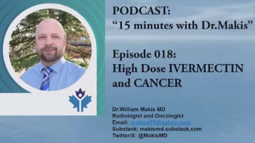 Dr. William Makis on using Ivermectin to heal COVID-19 vaccine-induced turbo cancer