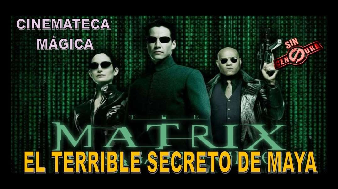 MATRIX (1999) - EL TERRIBLE SECRETO DE MAYA