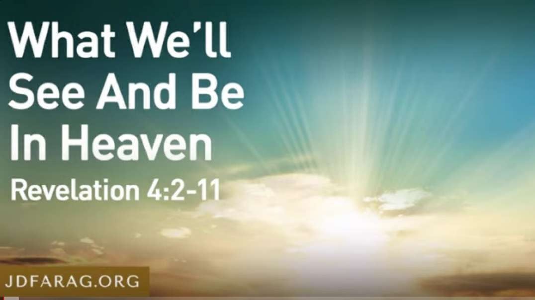 JD FARAG:  What We’ll See And Be In Heaven - Revelation 4: 2-11