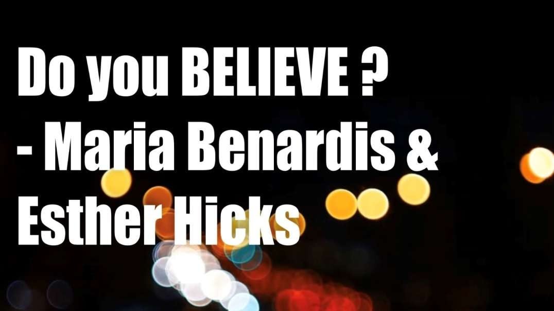 Do you believe? – Maria Benardis & Esther Hicks