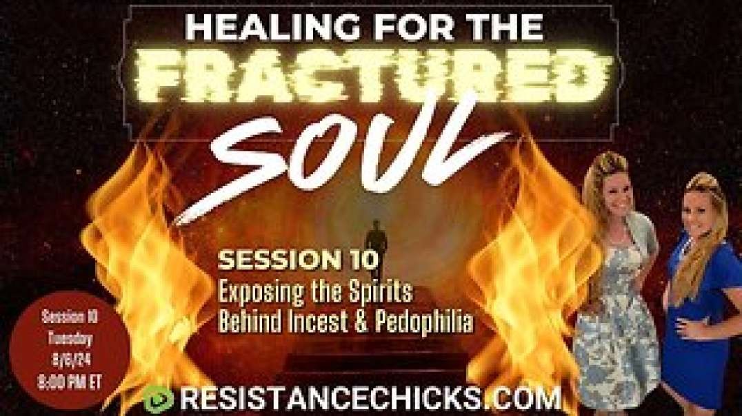 Healing For the Fractured Soul Session 10: Exposing the Spirits Behind Incest & Pedophilia