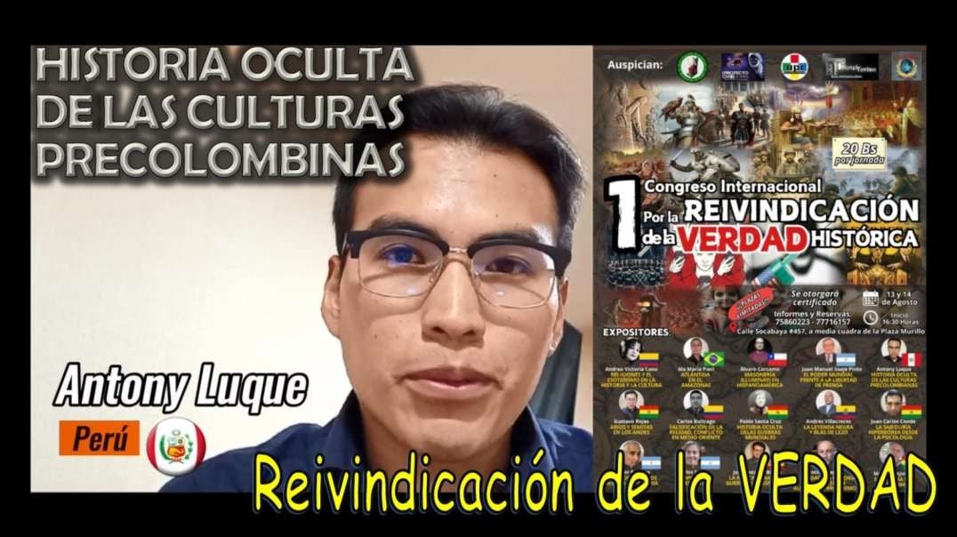 LA HISTORIA OCULTA DE LAS CULTURAS PRECOLOMBINAS - ANTONY LUQUE (PERÚ).